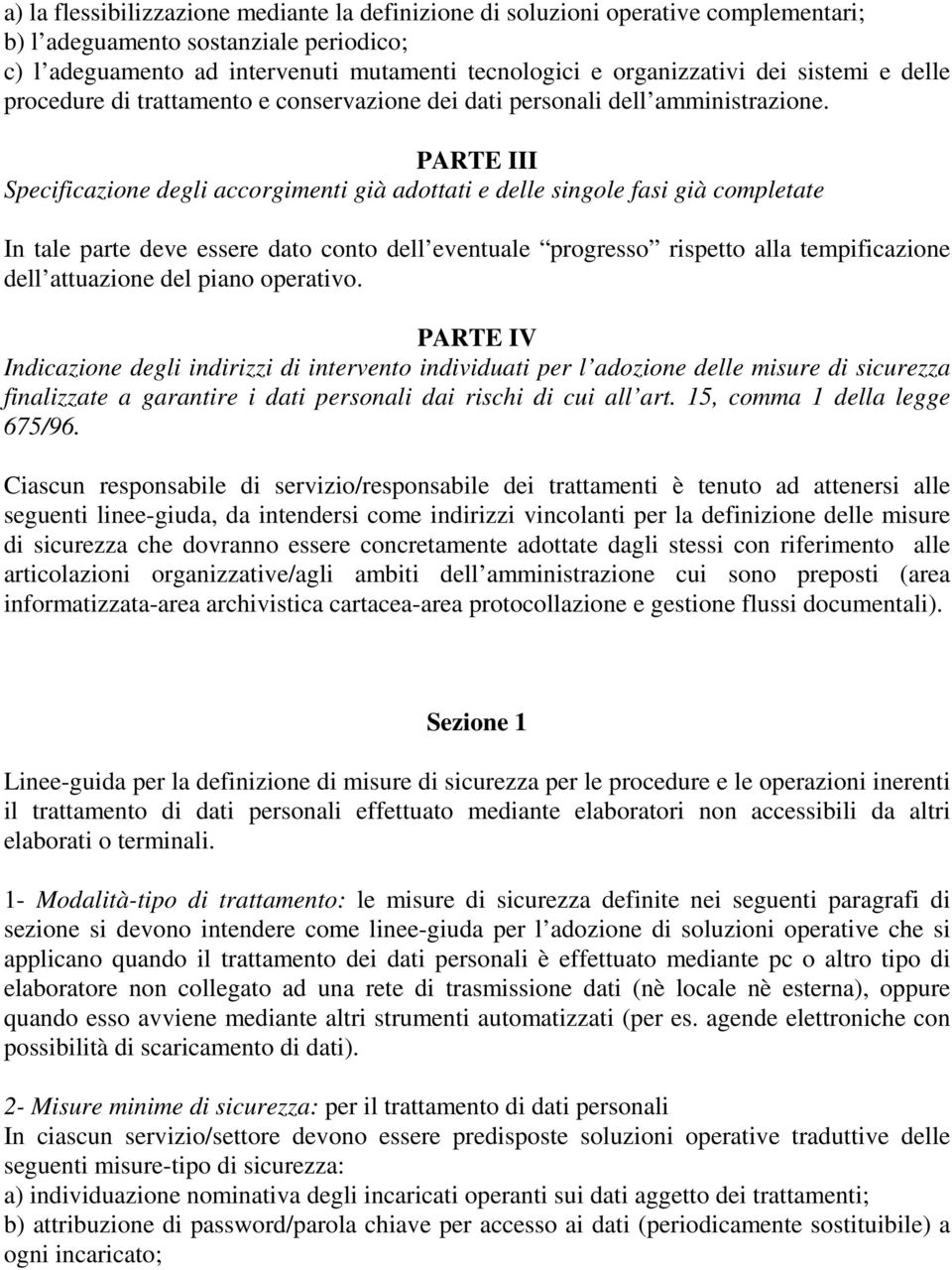 PARTE III Specificazione degli accorgimenti già adottati e delle singole fasi già completate In tale parte deve essere dato conto dell eventuale progresso rispetto alla tempificazione dell attuazione