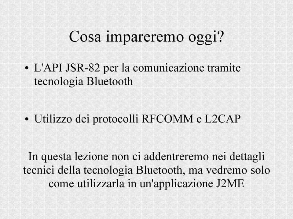 Utilizzo dei protocolli RFCOMM e L2CAP In questa lezione non ci