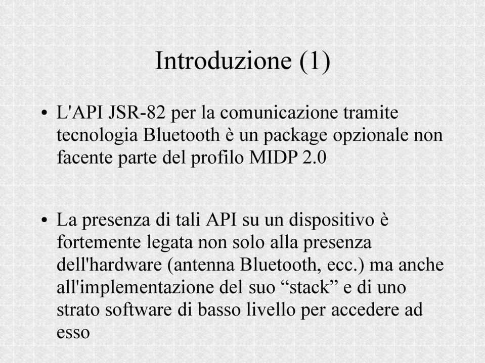 0 La presenza di tali API su un dispositivo è fortemente legata non solo alla presenza