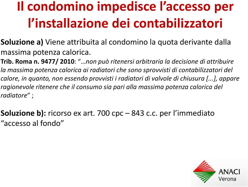 9477/ 2010: non può ritenersi arbitraria la decisione di attribuire la massima potenza calorica ai radiatori che sono sprovvisti di contabilizzatori