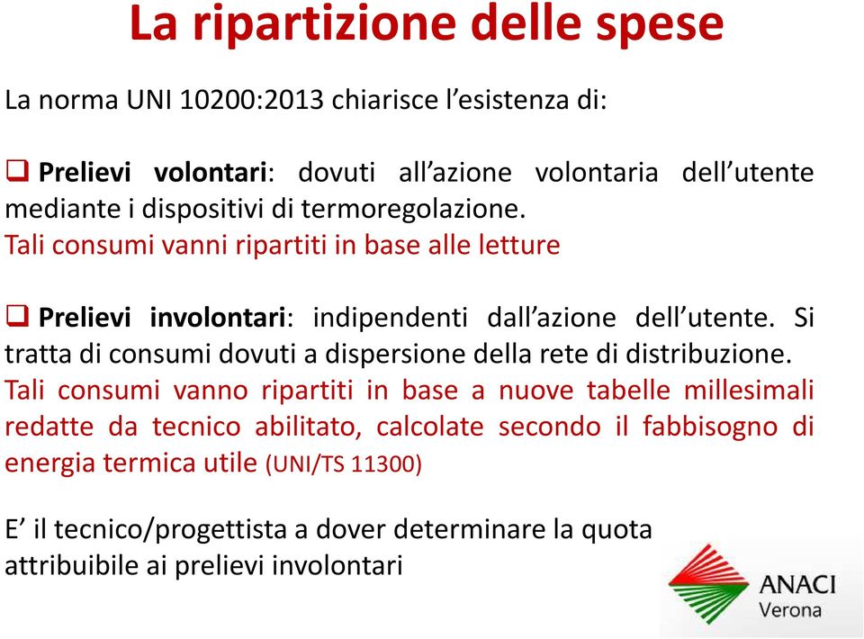 Si tratta di consumi dovuti a dispersione della rete di distribuzione.