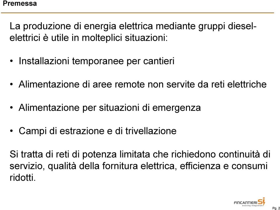 elettriche Alimentazione per situazioni di emergenza Campi di estrazione e di trivellazione Si tratta di