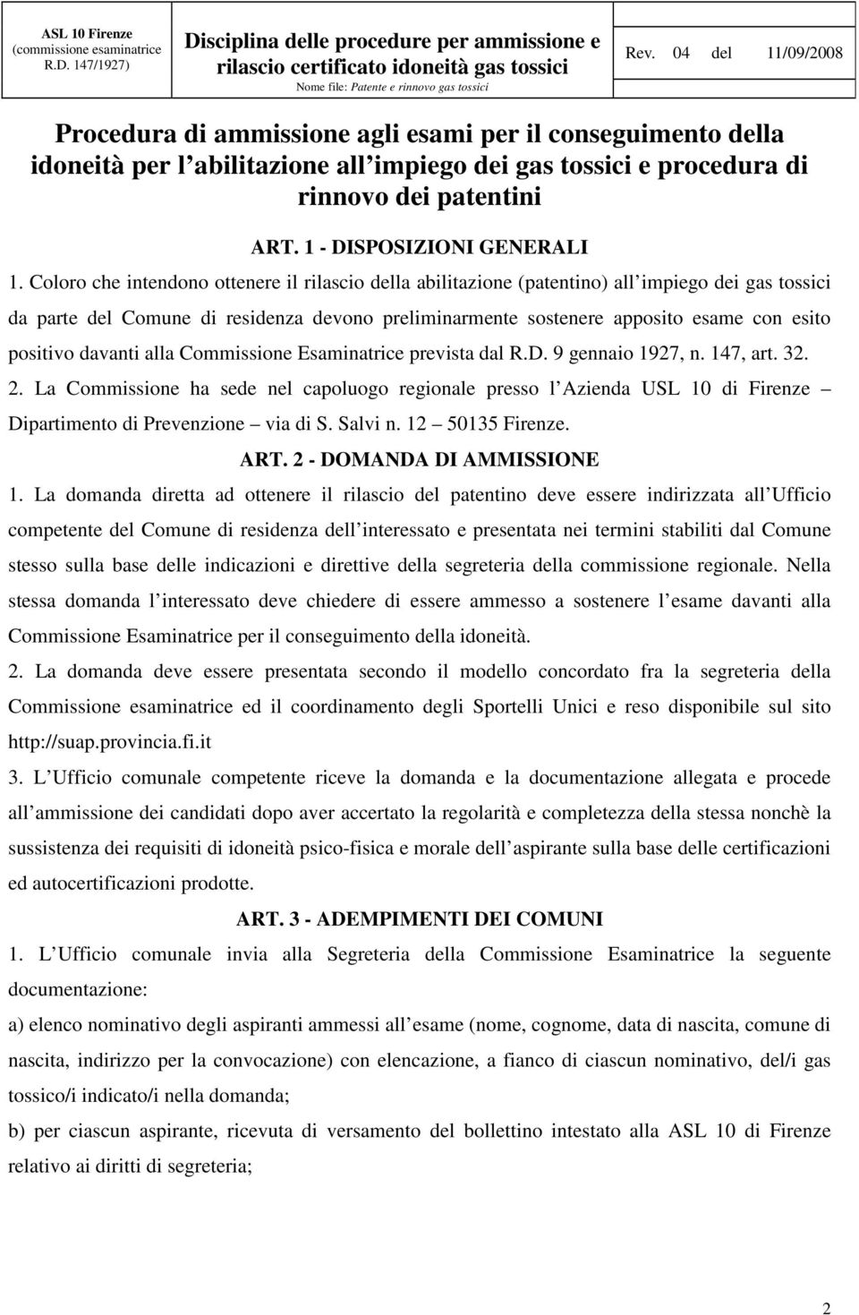 positivo davanti alla Commissione Esaminatrice prevista dal R.D. 9 gennaio 1927, n. 147, art. 32. 2.