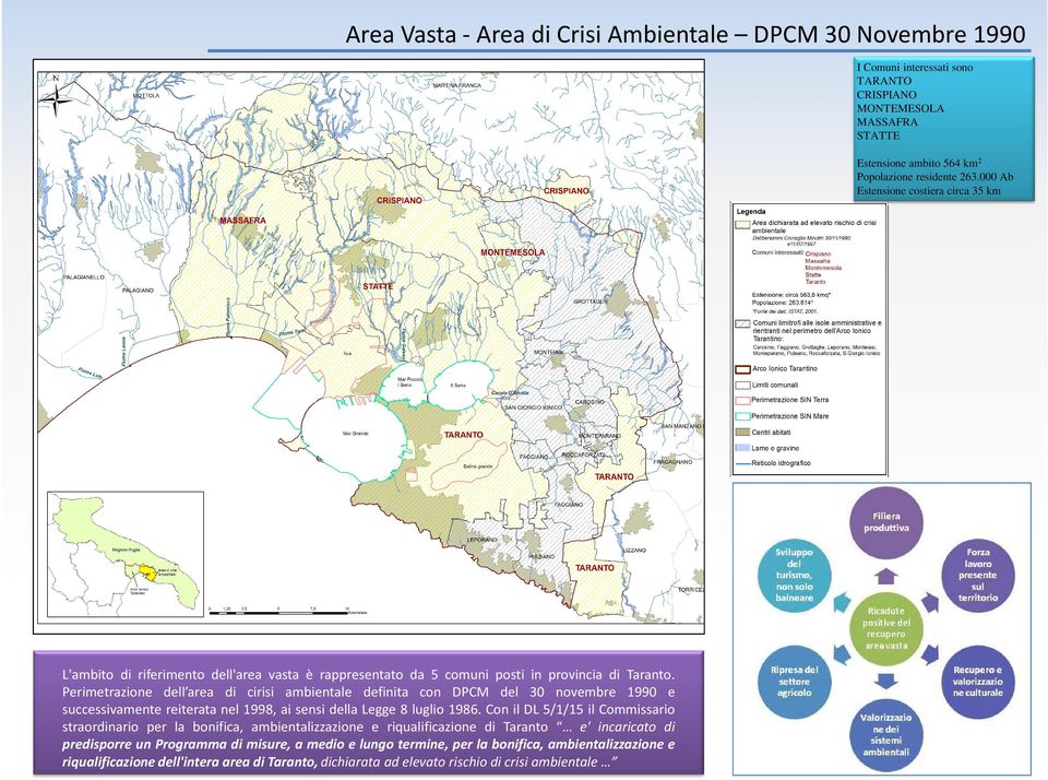 Perimetrazione dell area di cirisi ambientale definita con DPCM del 30 novembre 1990 e successivamente reiterata nel 1998, ai sensi della Legge 8 luglio 1986.