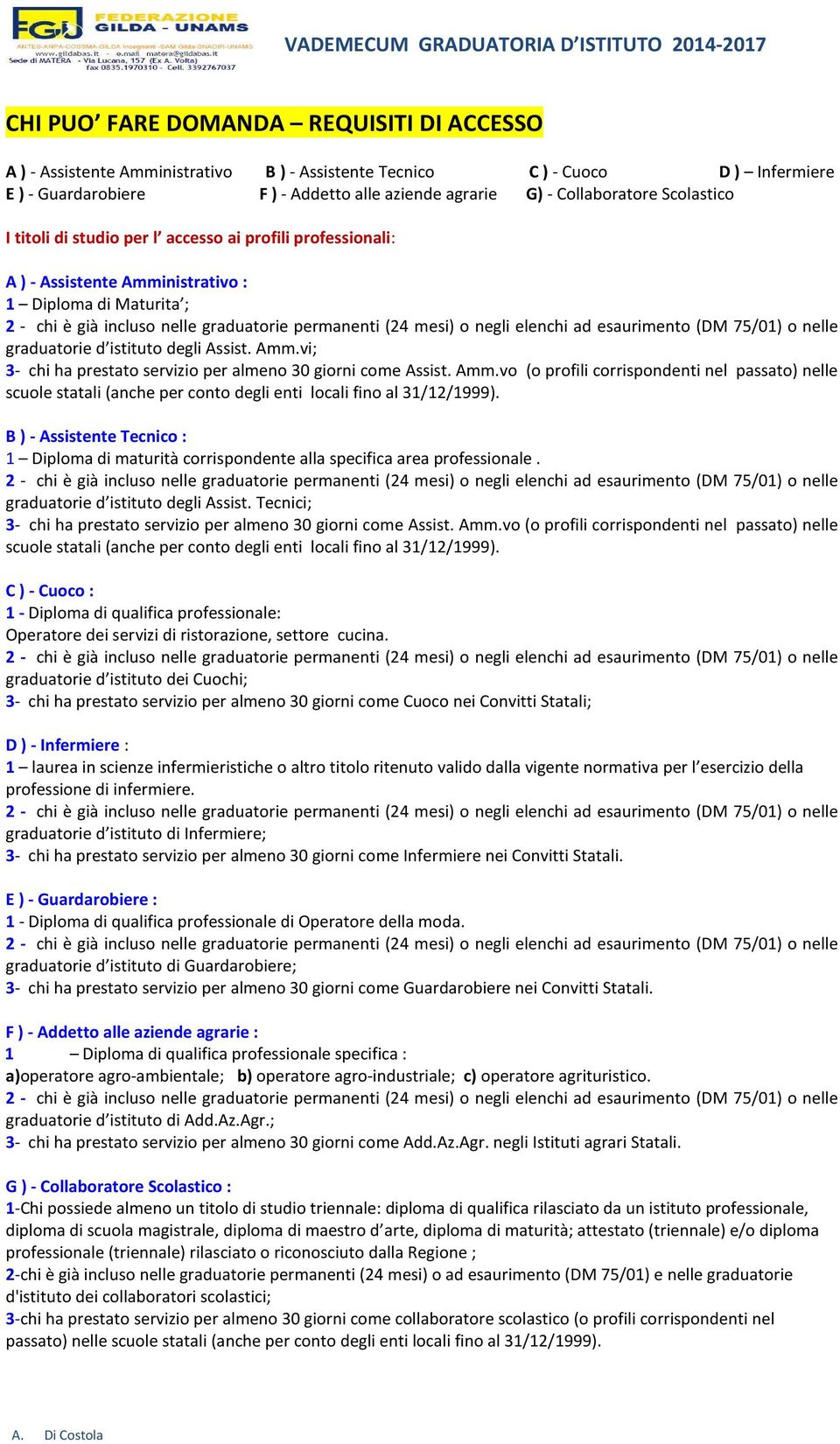 Amm.vo (o profili corrispondenti nel passato) nelle scuole statali (anche per conto degli enti locali fino al 31/12/1999).