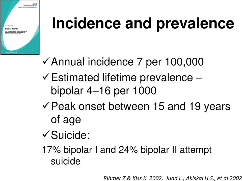 and 19 years of age Suicide: 17% bipolar I and 24% bipolar II