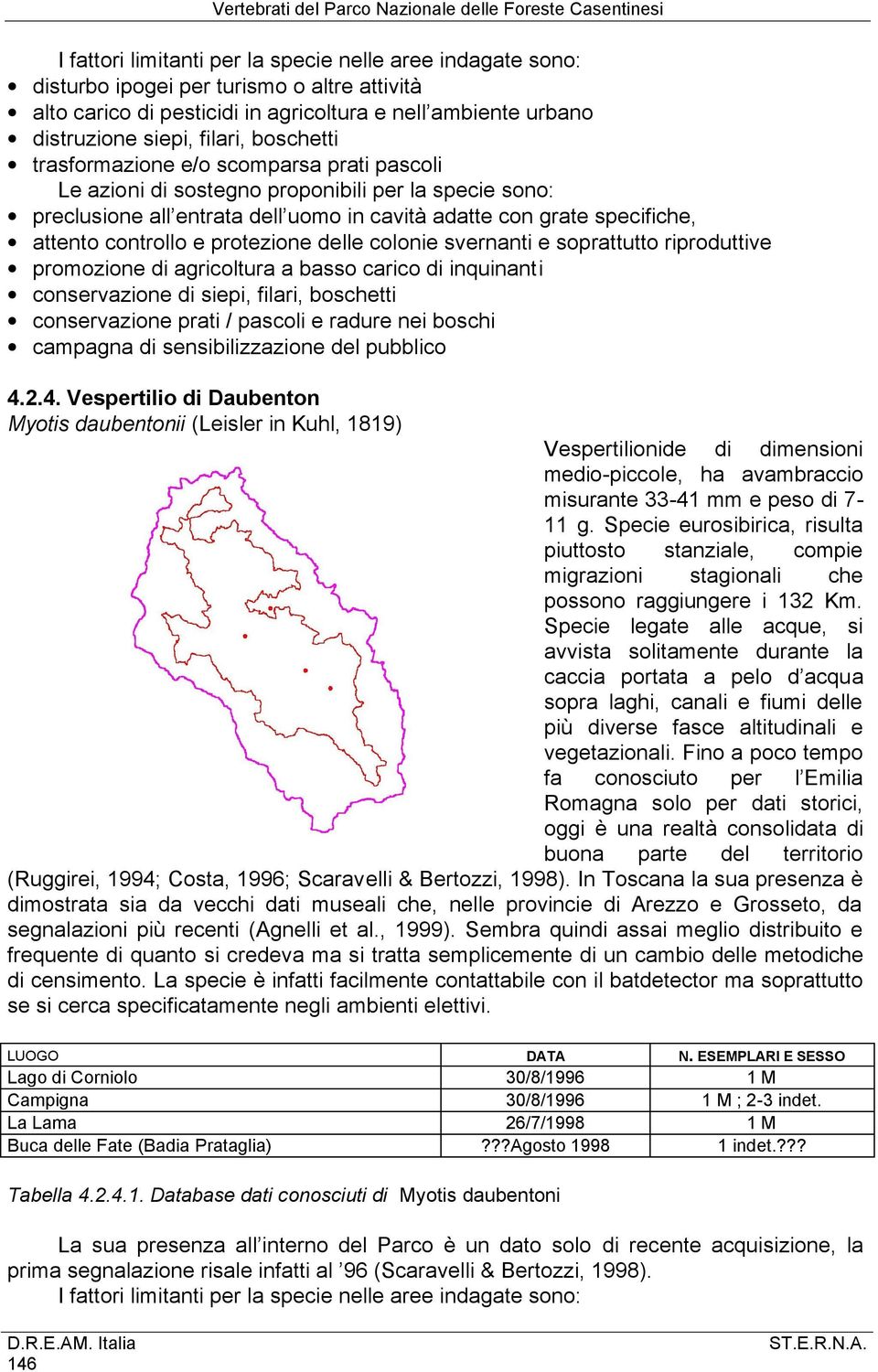 riproduttive promozione di agricoltura a basso carico di inquinanti conservazione di siepi, filari, boschetti conservazione prati / pascoli e radure nei boschi campagna di sensibilizzazione del