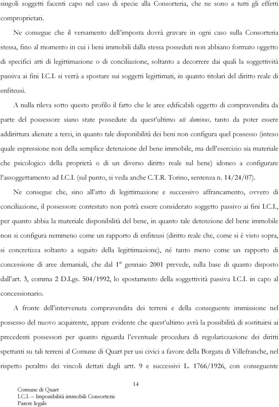 atti di legittimazione o di conciliazione, soltanto a decorrere dai quali la soggettività passiva ai fini I.