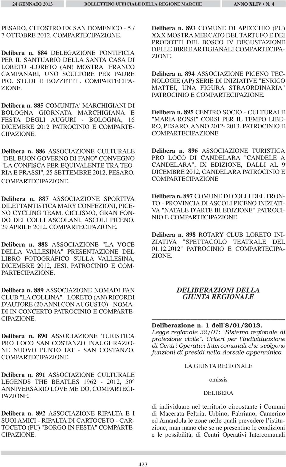 885 COMUNITA' MARCHIGIANI DI BOLOGNA GIORNATA MARCHIGIANA E FESTA DEGLI AUGURI - BOLOGNA, 16 DICEMBRE 2012 PATROCINIO E COMPARTE- CIPAZIONE. Delibera n.