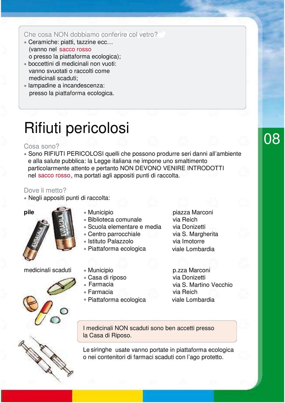 incandescenza: presso la piattaforma ecologica. Rifiuti pericolosi Cosa sono?