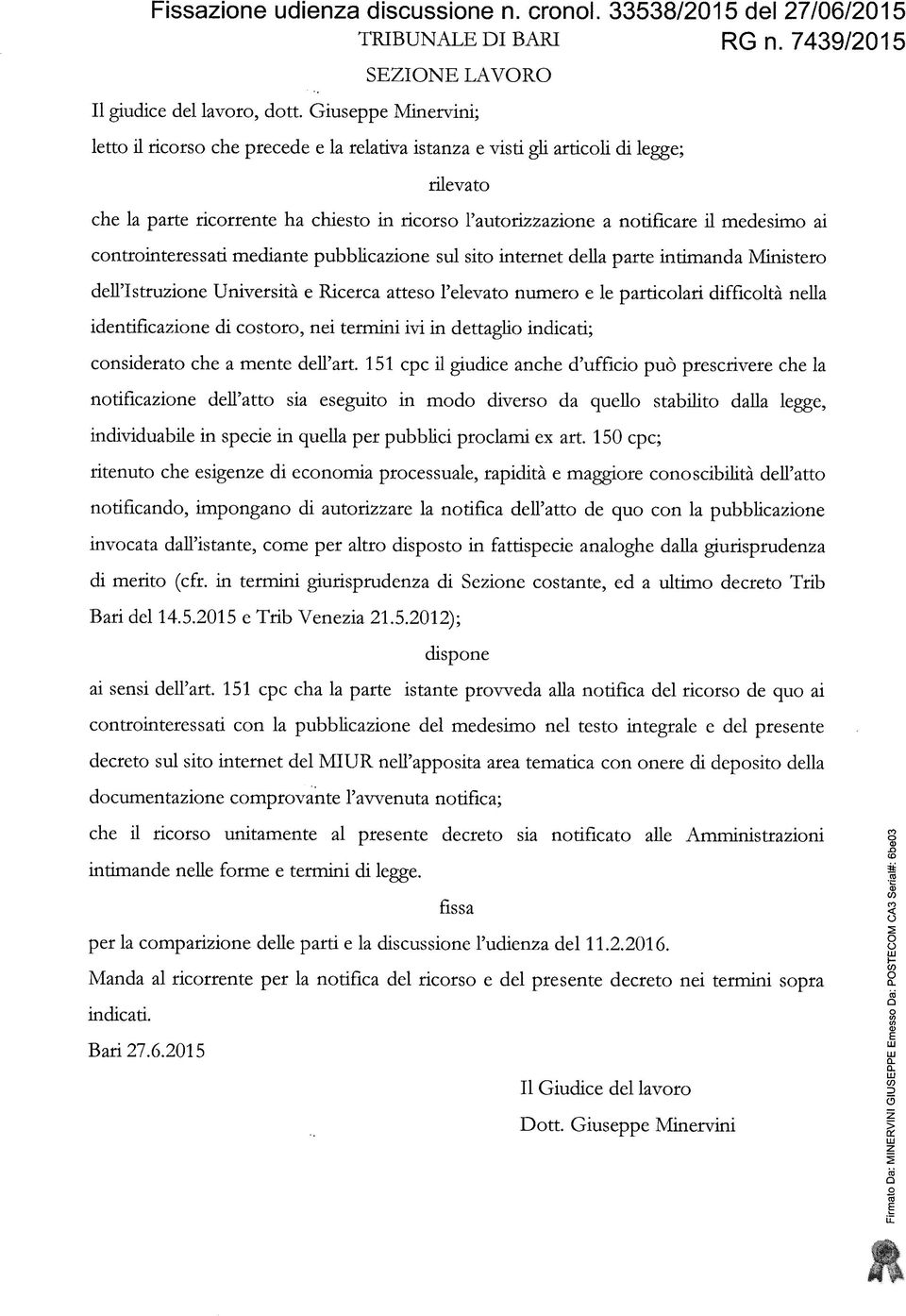 ai controinteressati mediante pubblicazione sul sito internet della parte intimanda Ministero dell'istruzione Università e Ricerca atteso l'elevato numero e le particolari difficoltà nella