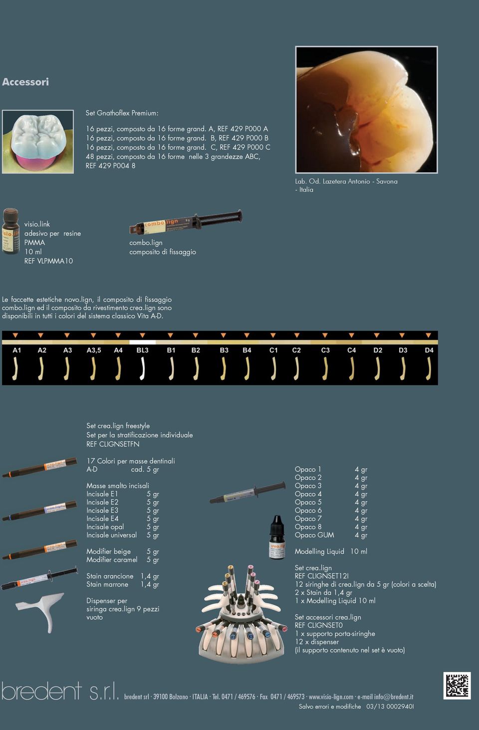 lign composito di fissaggio Le faccette estetiche novo.lign, il composito di fissaggio combo.lign ed il composito da rivestimento crea.