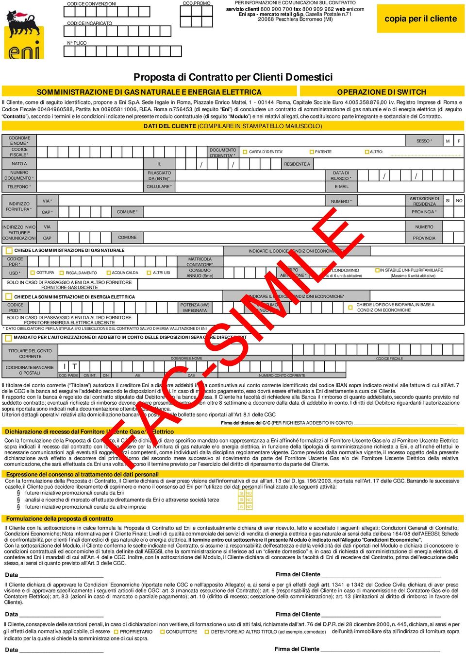 seguito identificato, propone a Eni S.p.A. Sede legale in Roma, Piazzale Enrico Mattei, 1-00144 Roma, Capitale Sociale Euro 4.005.358.876,00 i.v.