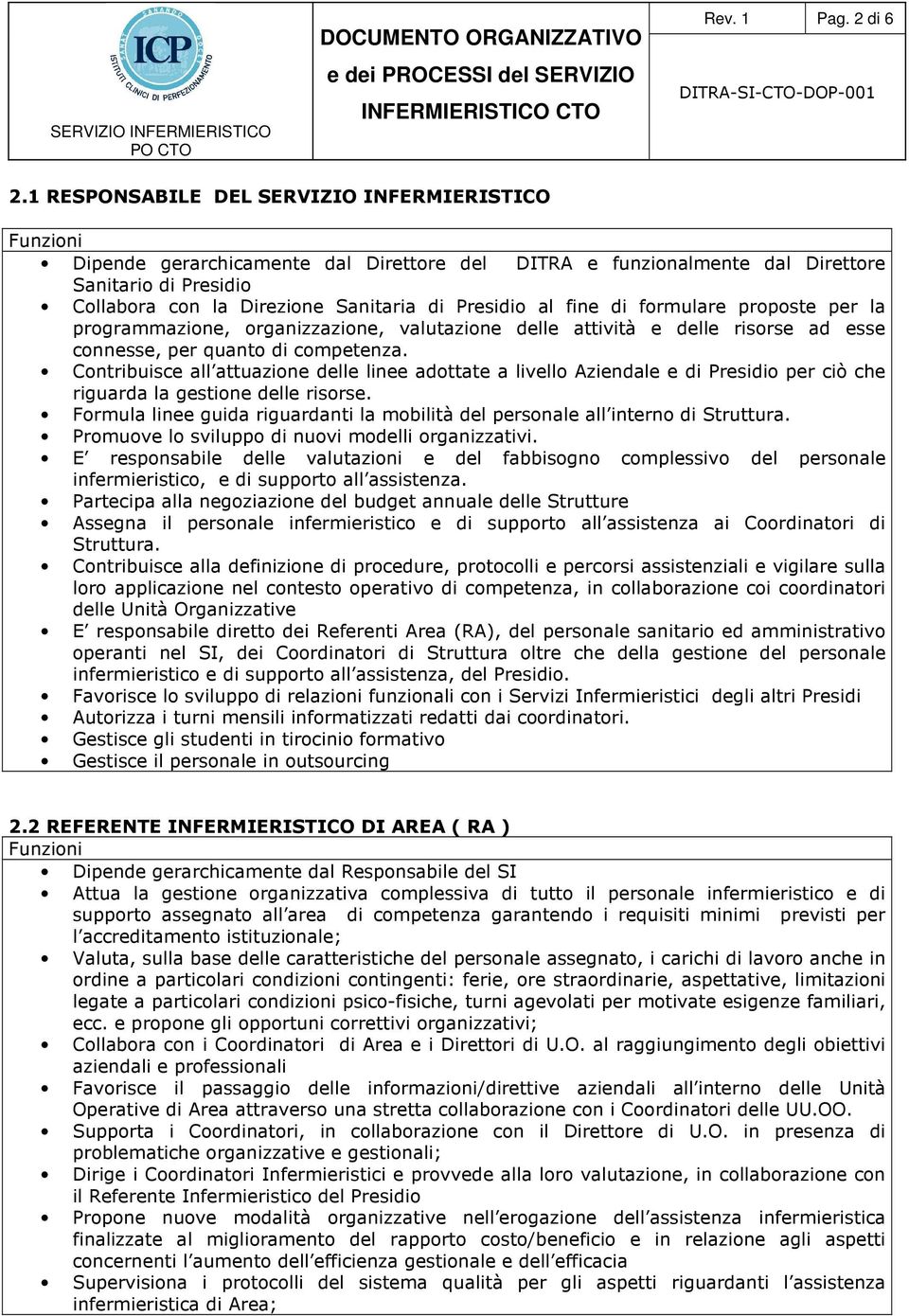 Presidio al fine di formulare proposte per la programmazione, organizzazione, valutazione delle attività e delle risorse ad esse connesse, per quanto di competenza.