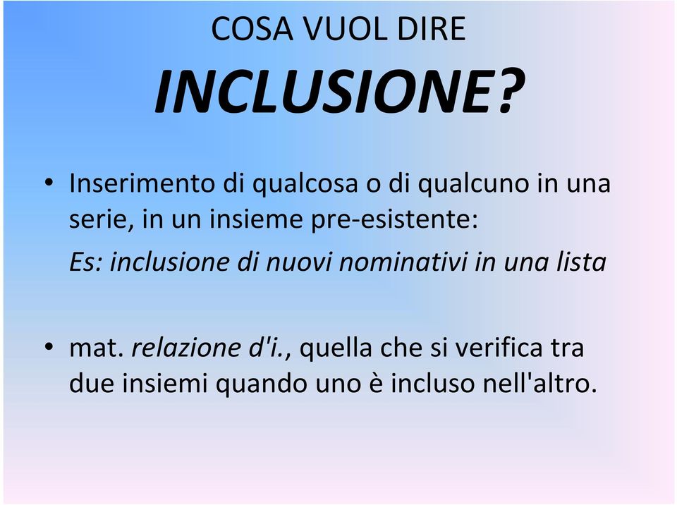 insieme pre-esistente: Es: inclusione di nuovi nominativi in