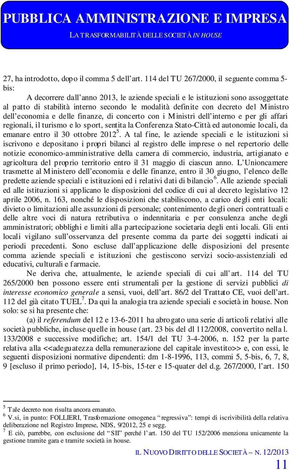 decreto del Ministro dell economia e delle finanze, di concerto con i Ministri dell interno e per gli affari regionali, il turismo e lo sport, sentita la Conferenza Stato-Città ed autonomie locali,