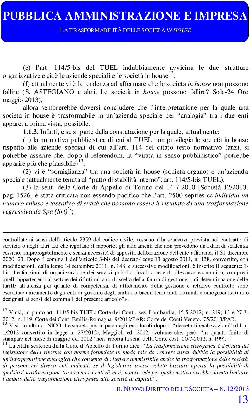 non possono fallire (S. ASTEGIANO e altri, Le società in house possono fallire?