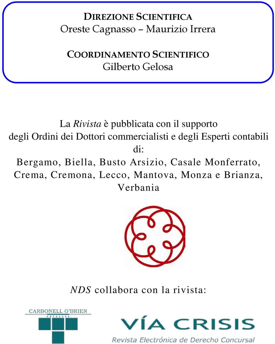 commercialisti e degli Esperti contabili di: Bergamo, Biella, Busto Arsizio, Casale