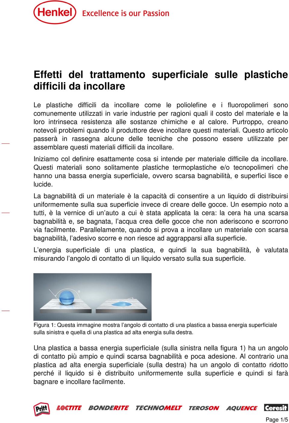 Questo articolo passerà in rassegna alcune delle tecniche che possono essere utilizzate per assemblare questi materiali difficili da incollare.