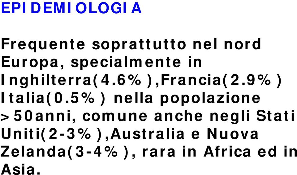 5%) nella popolazione >50anni, comune anche negli Stati