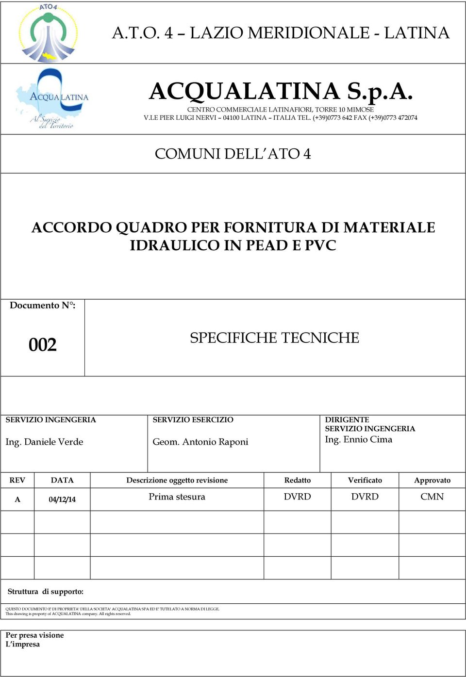 Daniele Verde SERVIZIO ESERCIZIO Geom. Antonio Raponi DIRIGENTE SERVIZIO INGENGERIA Ing.