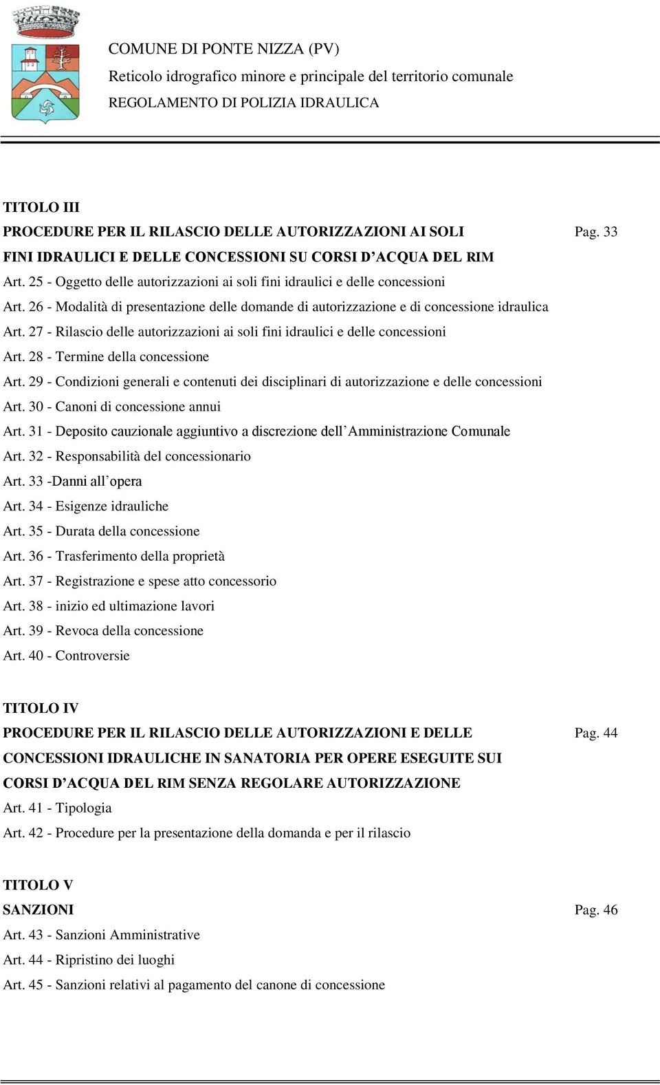 27 - Rilascio delle autorizzazioni ai soli fini idraulici e delle concessioni Art. 28 - Termine della concessione Art.