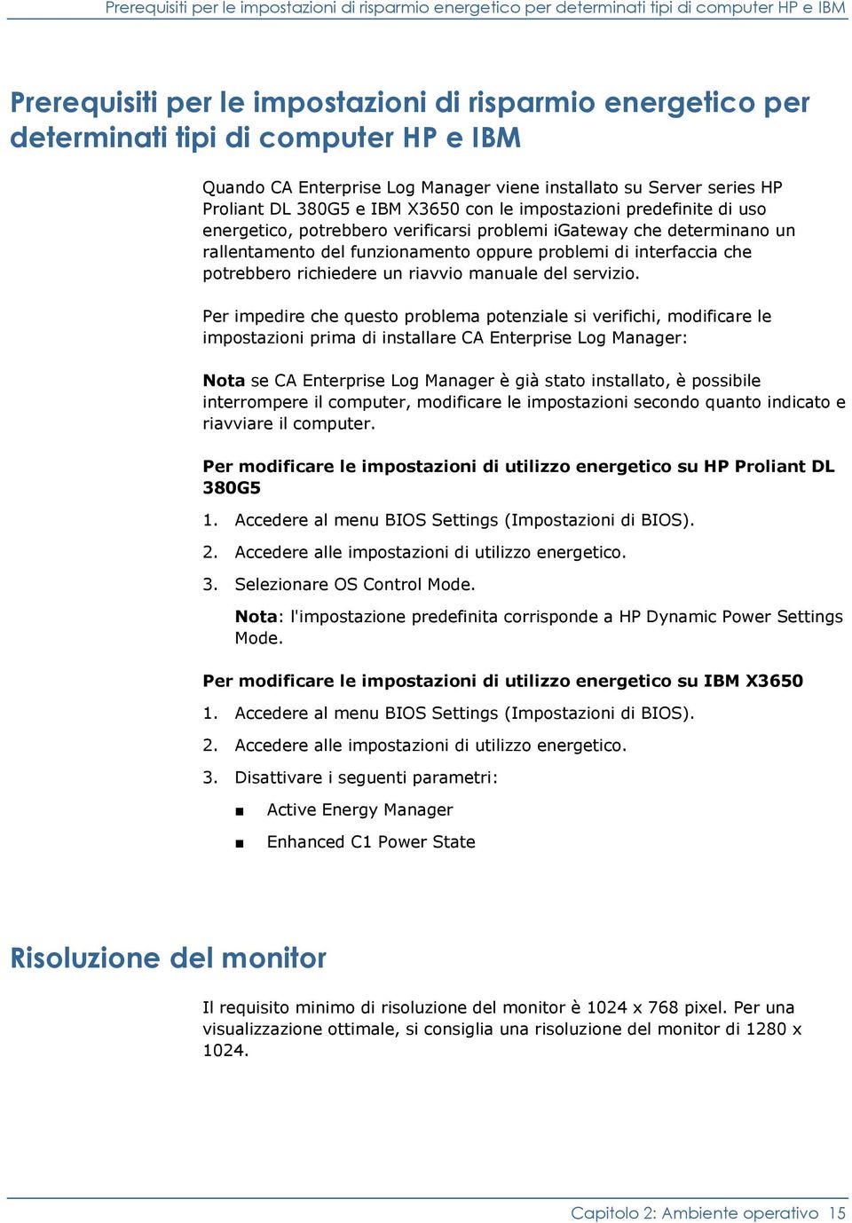 determinano un rallentamento del funzionamento oppure problemi di interfaccia che potrebbero richiedere un riavvio manuale del servizio.