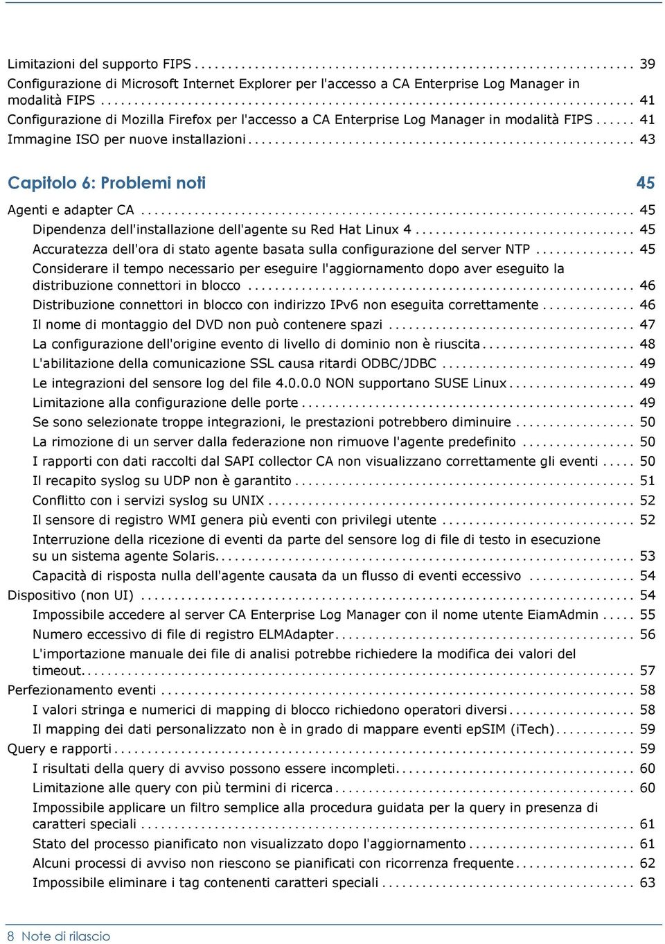 .. 45 Dipendenza dell'installazione dell'agente su Red Hat Linux 4... 45 Accuratezza dell'ora di stato agente basata sulla configurazione del server NTP.