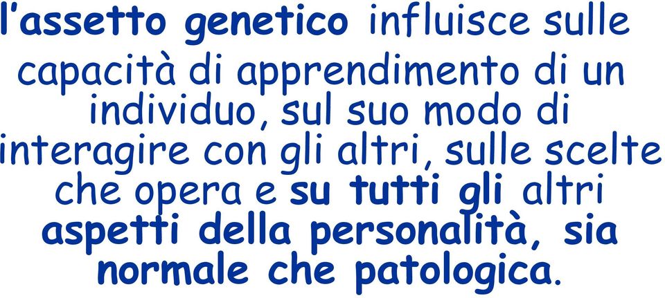 interagire con gli altri, sulle scelte che opera e su