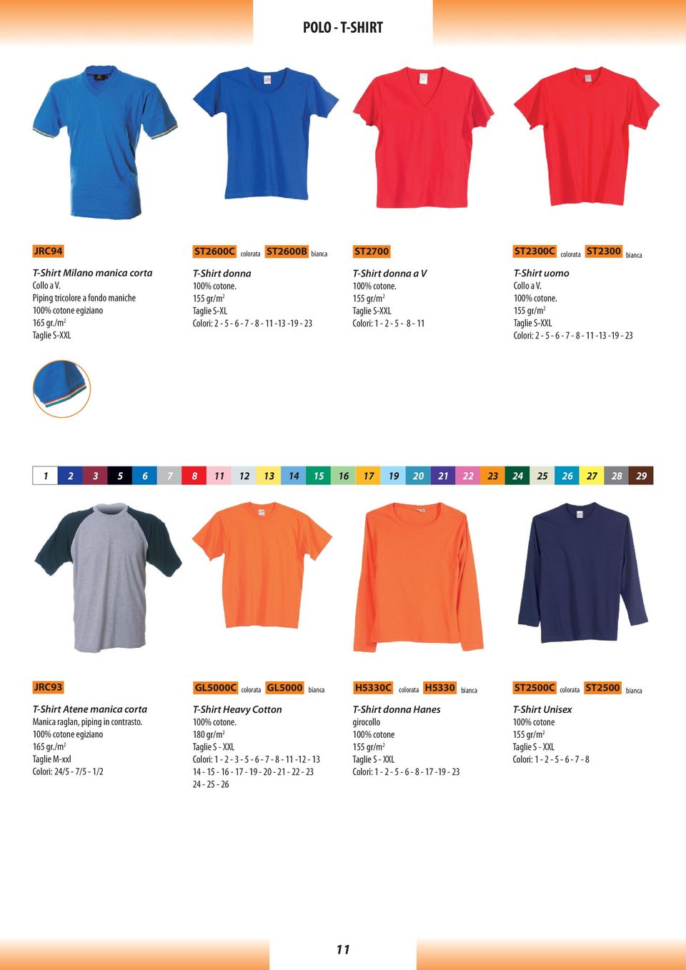 155 gr/m 2 Taglie S-XL Colori: 2-5 - 6-7 - 8-11 -13-19 - 23 T-Shirt donna a V 100% cotone.