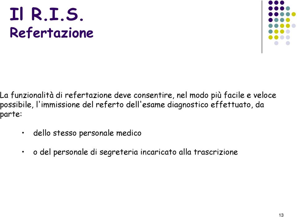 dell'esame diagnostico effettuato, da parte: dello stesso