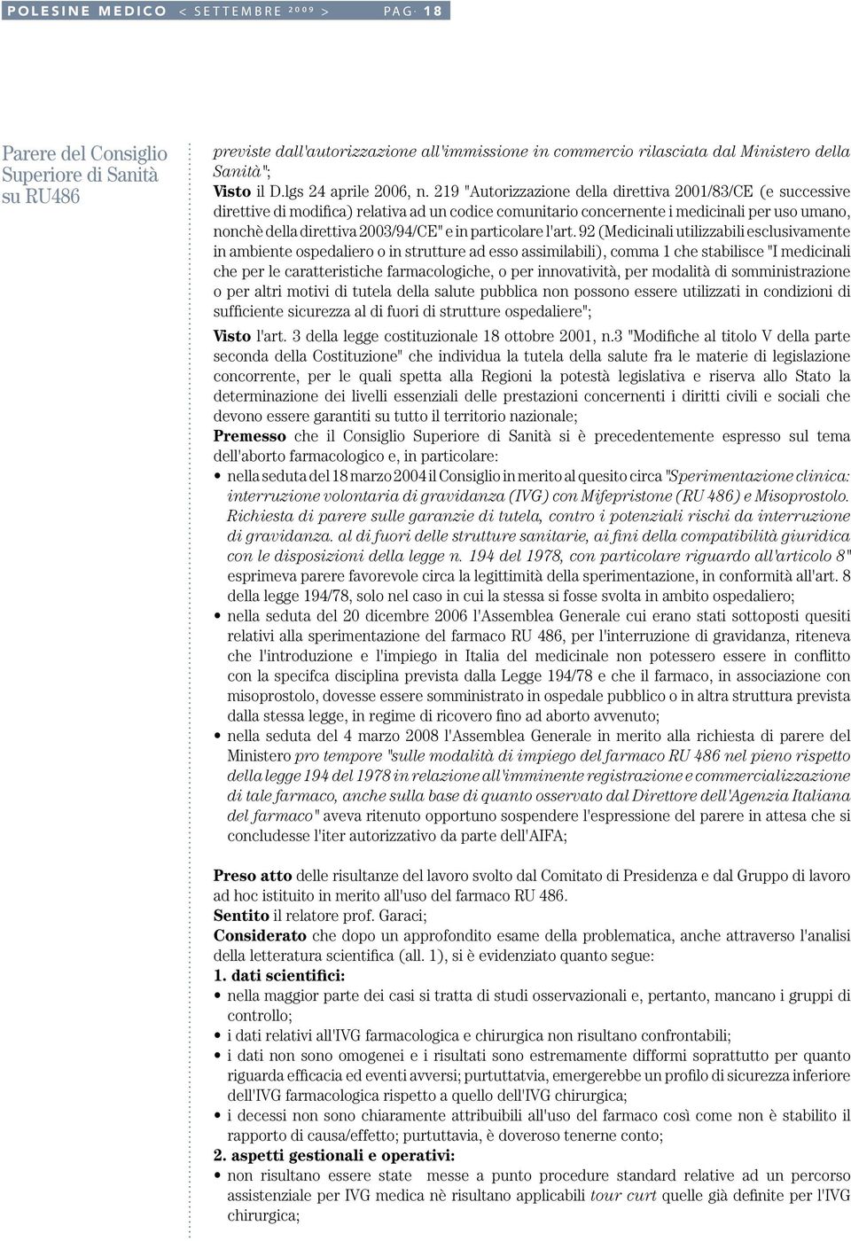 219 "Autorizzazione della direttiva 2001/83/CE (e successive direttive di modifica) relativa ad un codice comunitario concernente i medicinali per uso umano, nonchè della direttiva 2003/94/CE" e in