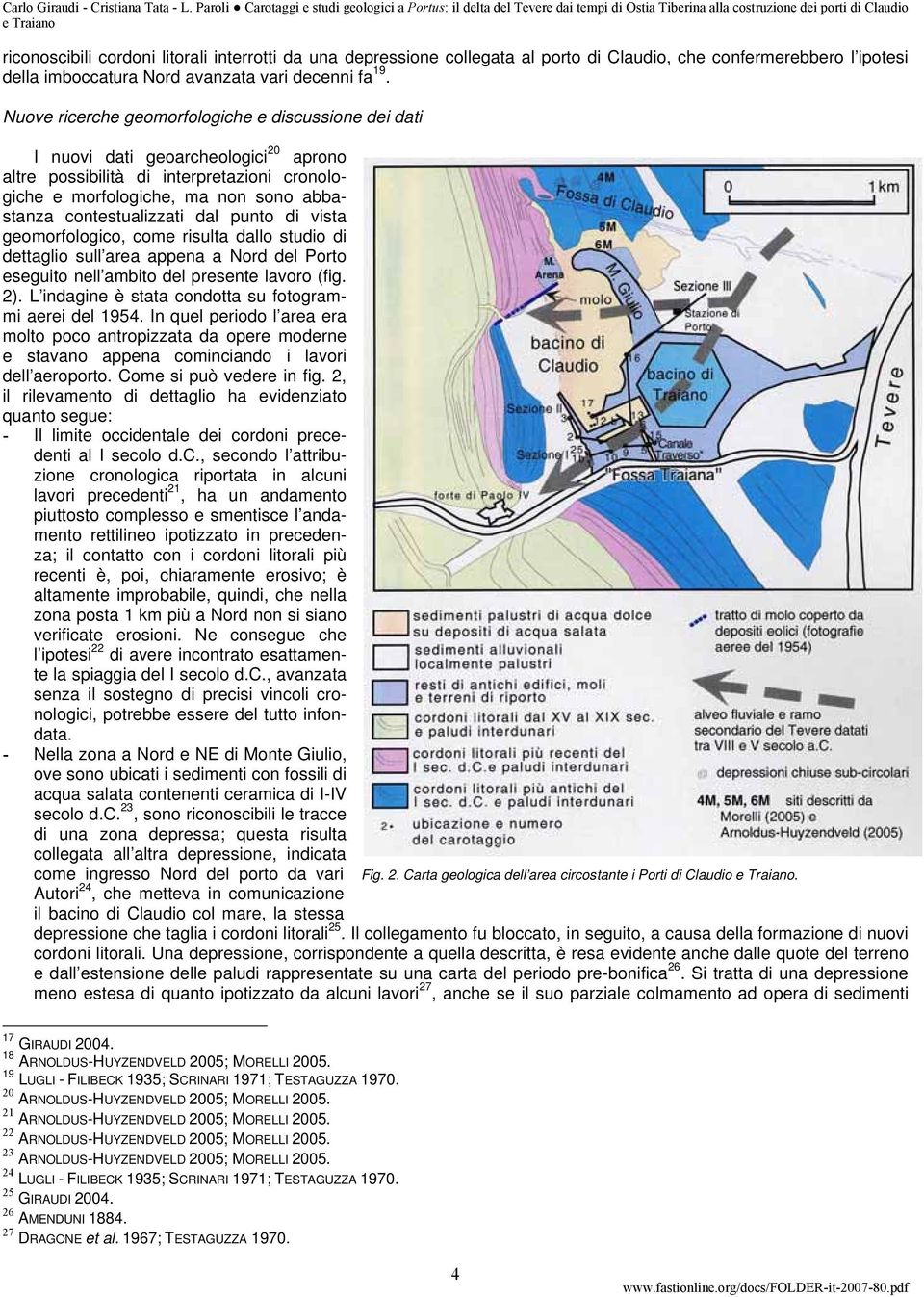 dal punto di vista geomorfologico, come risulta dallo studio di dettaglio sull area appena a Nord del Porto eseguito nell ambito del presente lavoro (fig. 2).