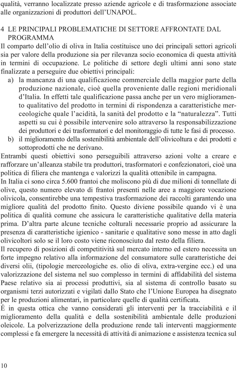 rilevanza socio economica di questa attività in termini di occupazione.