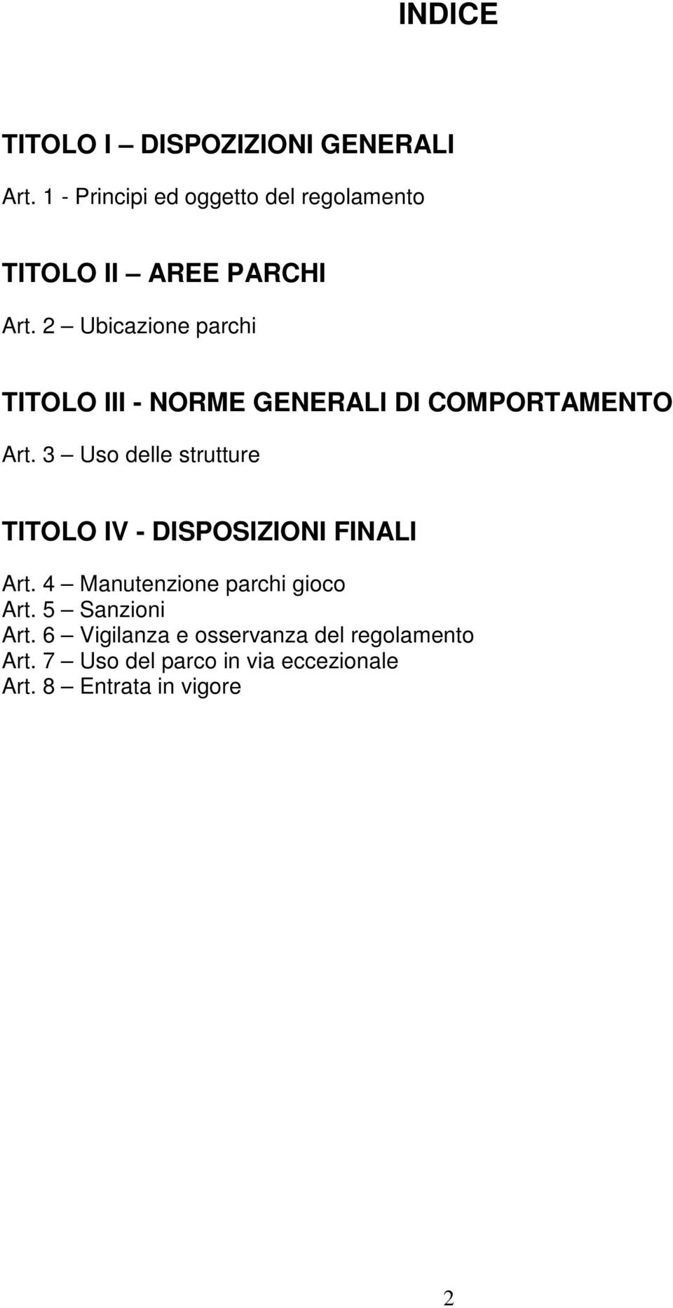 2 Ubicazione parchi TITOLO III - NORME GENERALI DI COMPORTAMENTO Art.