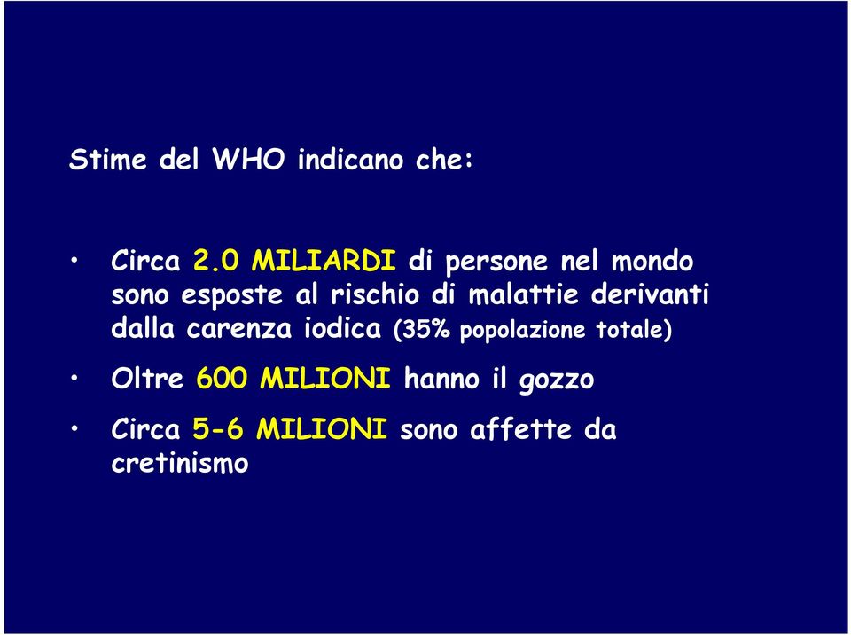 malattie derivanti dalla carenza iodica (35% popolazione