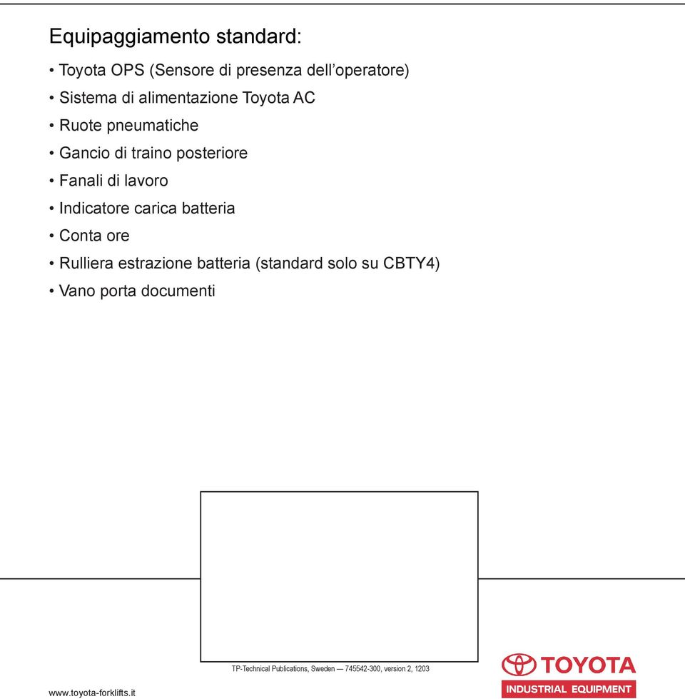 Indicatore carica batteria Conta ore Rulliera estrazione batteria (standard solo su CBTY4)