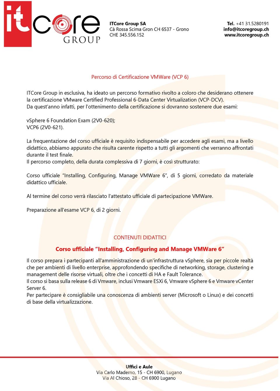 La frequentazione del corso ufficiale è requisito indispensabile per accedere agli esami, ma a livello didattico, abbiamo appurato che risulta carente rispetto a tutti gli argomenti che verranno