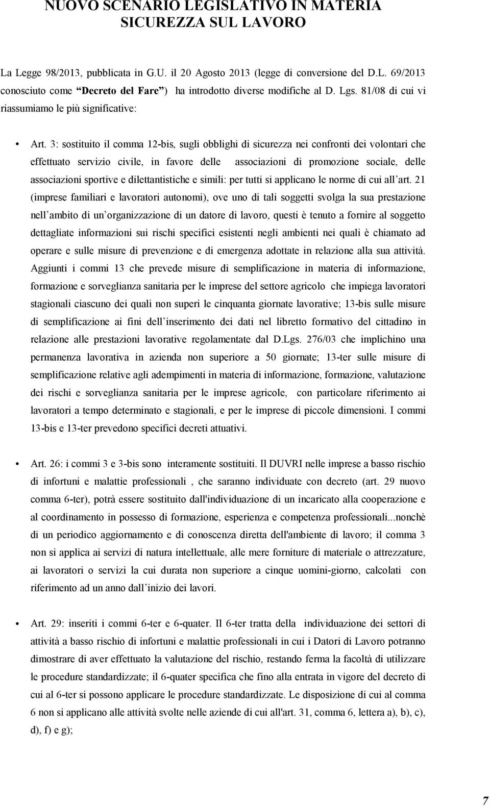 3: sostituito il comma 12-bis, sugli obblighi di sicurezza nei confronti dei volontari che effettuato servizio civile, in favore delle associazioni di promozione sociale, delle associazioni sportive