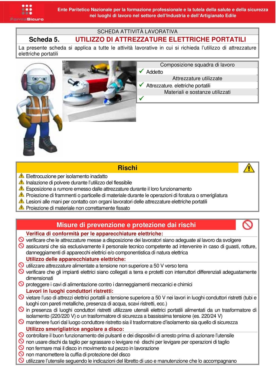 portatili Composizione squadra di lavoro Addetto Attrezzature utilizzate Attrezzature.