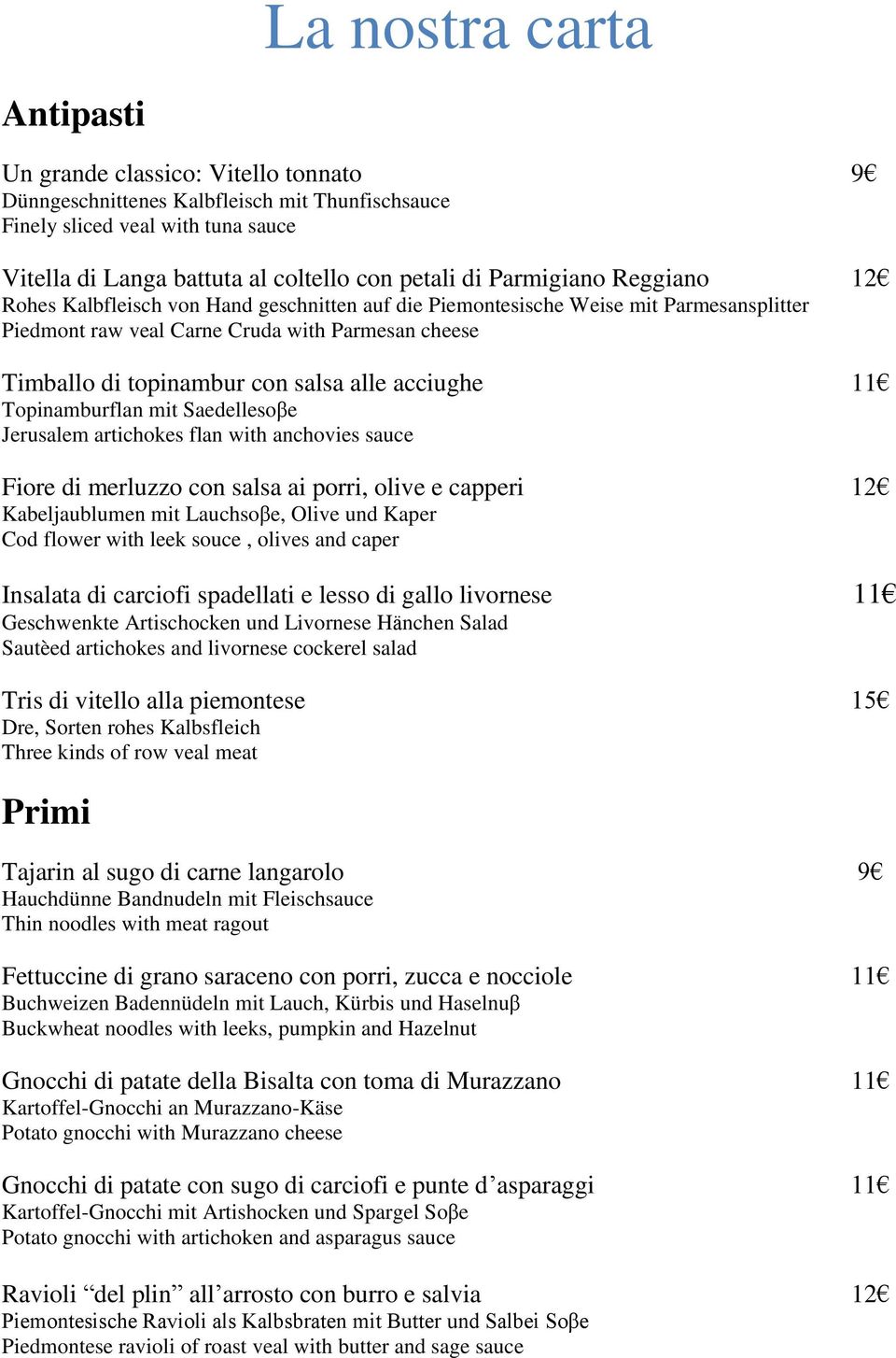 mit Lauchsoβe, live und Kaper Cod flower with leek souce, olives and caper Insalata di carciofi spadellati e lesso di gallo livornese 11 Geschwenkte Artischocken und Livornese Hӓnchen Salad Sautèed