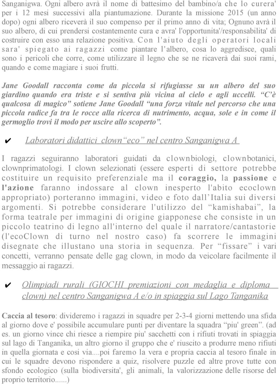 l'opportunita'/responsabilita' di costruire con esso una relazione positiva.