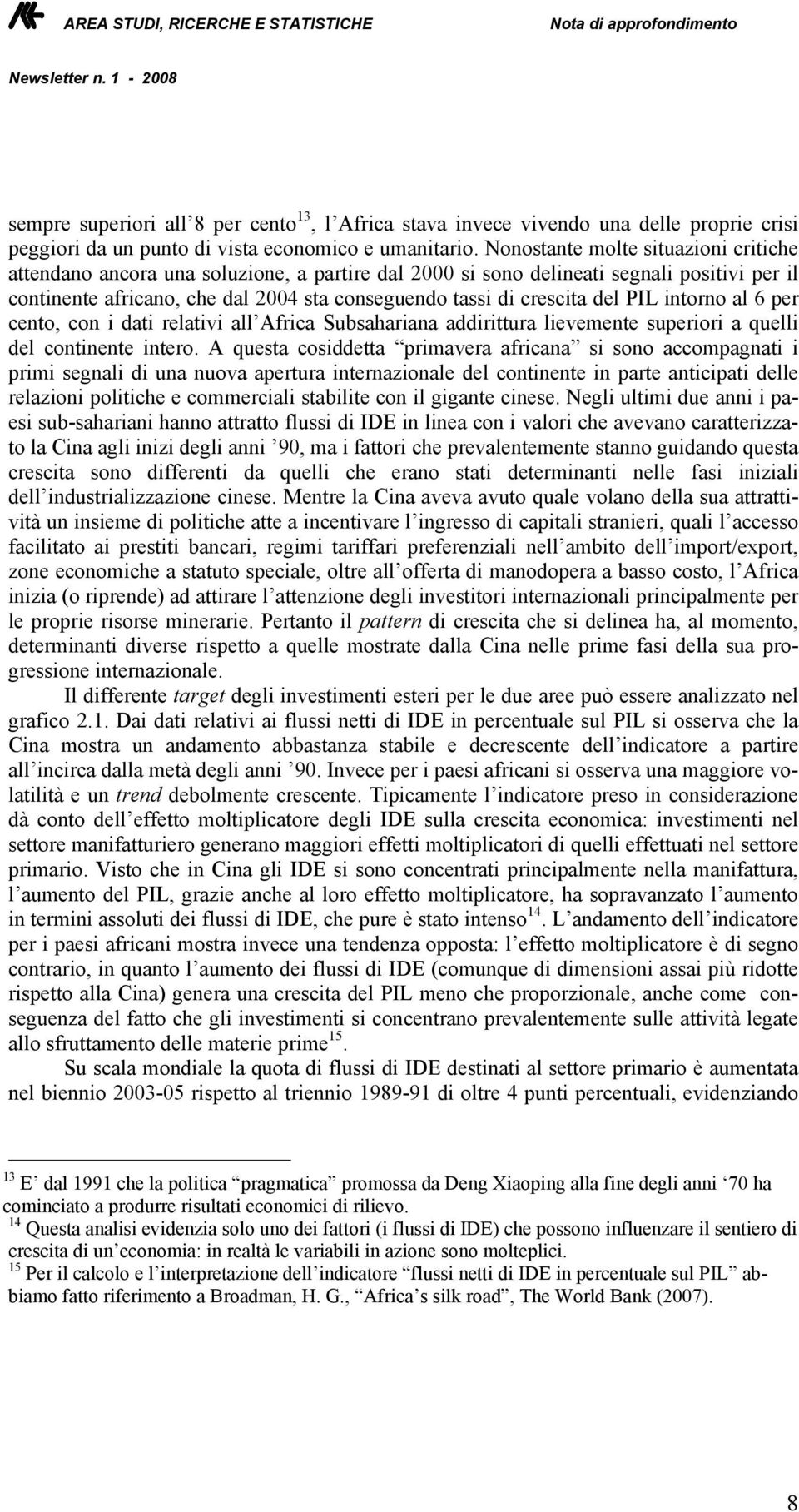 del PIL intorno al 6 per cento, con i dati relativi all Africa Subsahariana addirittura lievemente superiori a quelli del continente intero.