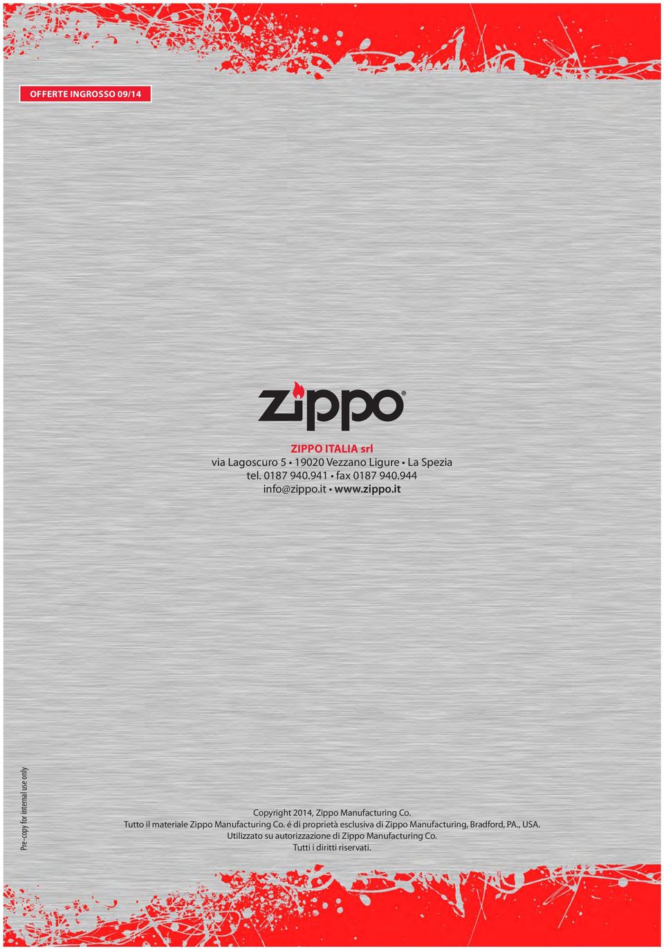 it www.zippo.it Pre-copy for internal use only Copyright 2014, Zippo Manufacturing Co.
