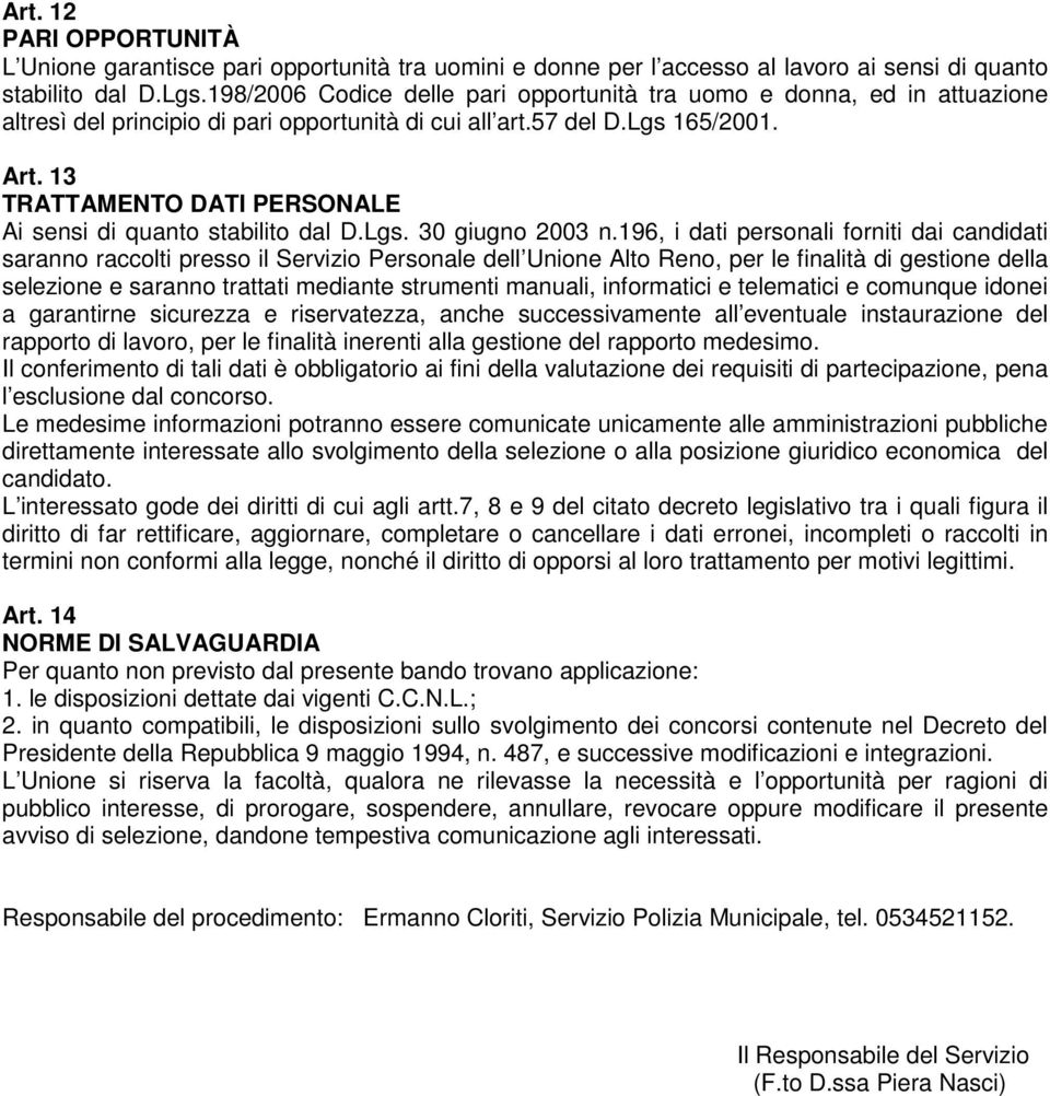 13 TRATTAMENTO DATI PERSONALE Ai sensi di quanto stabilito dal D.Lgs. 30 giugno 2003 n.