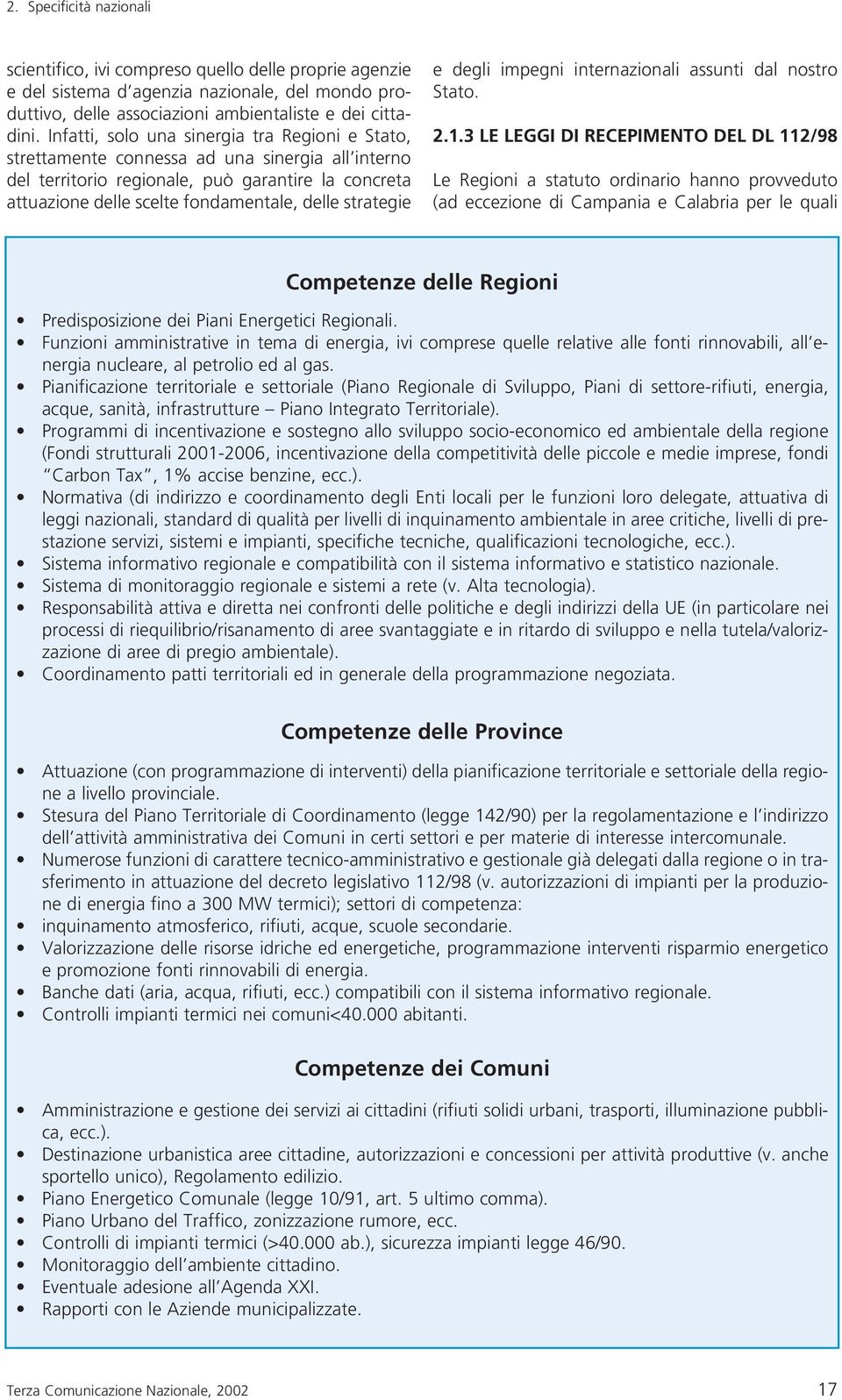 strategie e degli impegni internazionali assunti dal nostro Stato. 2.1.