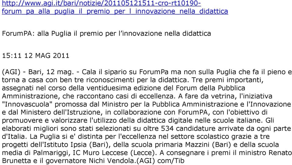 Bari, 12 mag. - Cala il sipario su ForumPa ma non sulla Puglia che fa il pieno e torna a casa con ben tre riconoscimenti per la didattica.