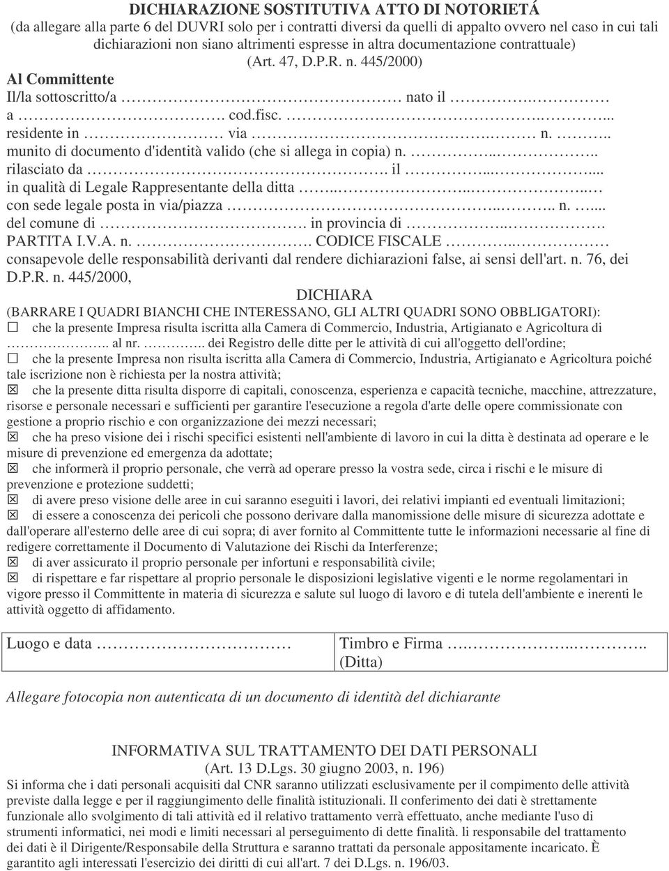 .... rilasciato da. il...... in qualità di Legale Rappresentante della ditta...... con sede legale posta in via/piazza.... n.... del comune di. in provincia di... PARTITA I.V.A. n.. CODICE FISCALE.