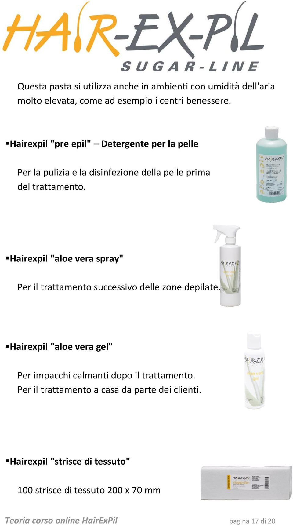 Hairexpil "aloe vera spray" Per il trattamento successivo delle zone depilate.