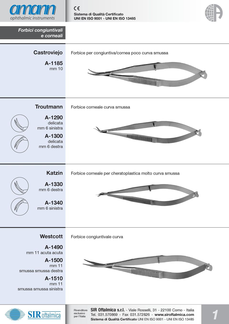 curva smussa A-1330 mm 6 destra A-1340 mm 6 sinistra Westcott Forbice congiuntivale curva A-1490 mm 11 acuta acuta A-1500 mm 11